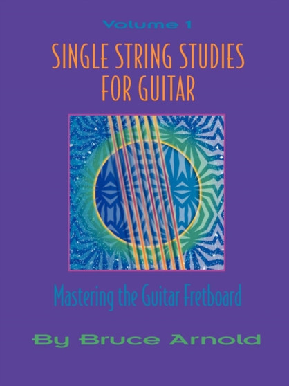 Single String Studies for Guitar : Vol 1 by Bruce E. Arnold - Paperback