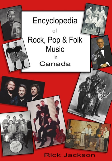 Encyclopedia of Rock, Pop & Folk Music in Canada by Rick Jackson - Paperback