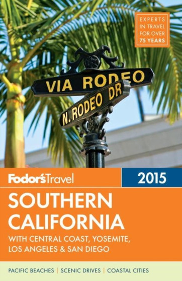 Fodor's Southern California 2015 : with Central Coast, Yosemite, Los Angeles  San Diego