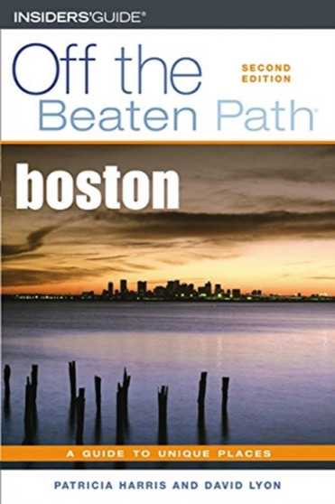 Boston Off the Beaten Path : A Guide to Unique Places