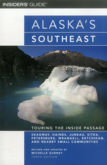 Alaska's South East : Touring the Inside Passage