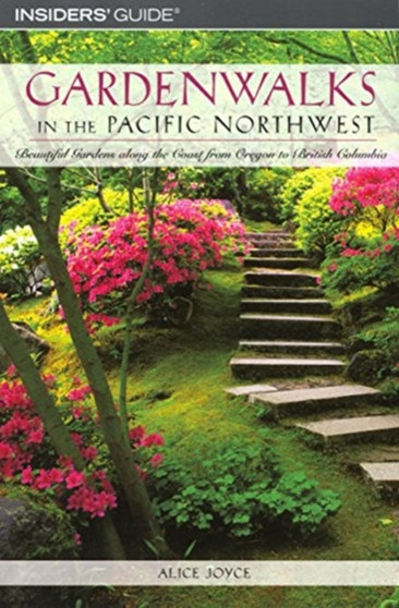 Gardenwalks in the Pacific Northwest : Beautiful Gardens Along the Coast from Oregon to British Columbia
