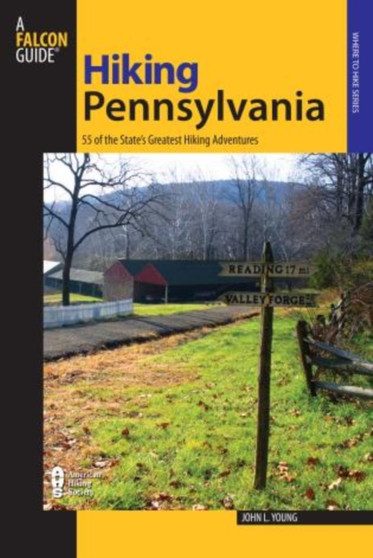 Hiking Pennsylvania : 55 of the State's Greatest Hiking Adventures