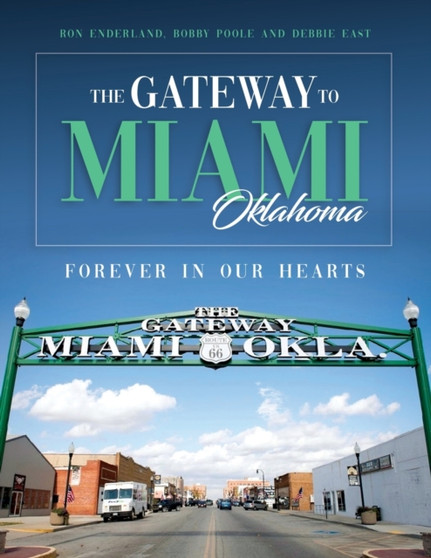The Gateway to Miami, Oklahoma : Forever in Our Hearts