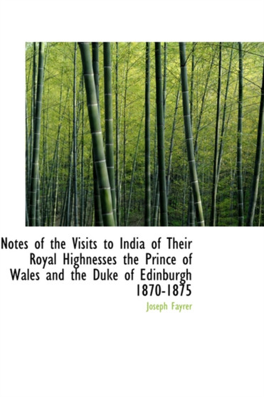 Notes of the Visits to India of Their Royal Highnesses the Prince of Wales and the Duke of Edinburgh