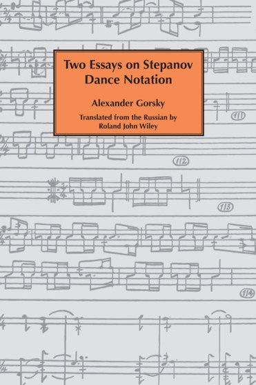 Two essays on Stepanov dance notation. by Alexander Gorsky - Hardback