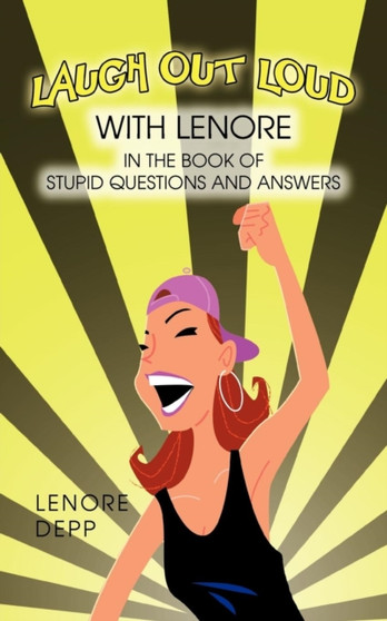 Laugh Out Loud with Lenore in the Book of Stupid Questions and Answers by Lenore Depp - Paperback
