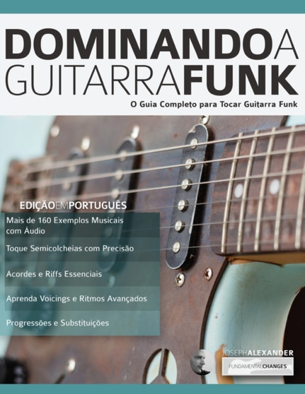 Dominando a Guitarra Funk : 1 by Joseph Alexander - Paperback