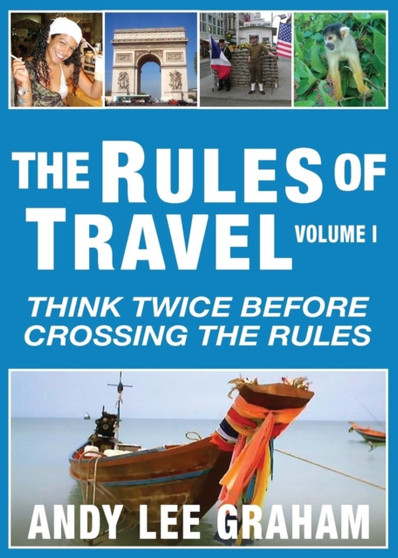 The Rules of Travel : Think Twice Before Crossing the Rules