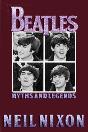The Beatles : Myths and Legends by Neil Nixon - Paperback