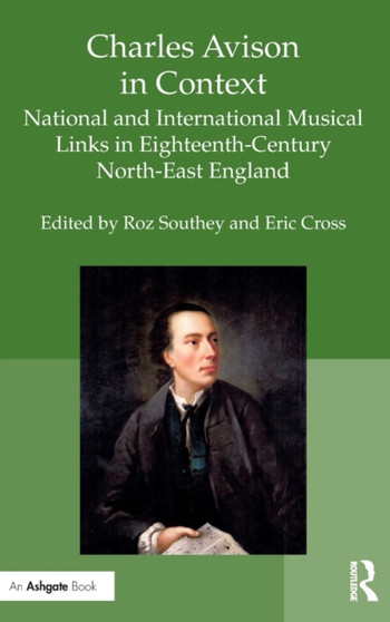 Charles Avison in Context : National and International Musical Links in Eighteenth-Century North-East England by Roz Southey - Hardback