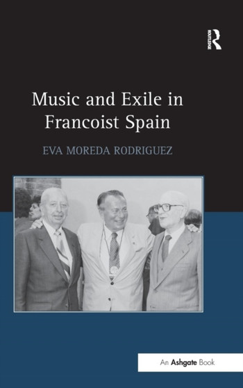 Music and Exile in Francoist Spain by Eva Rodriguez - Hardback
