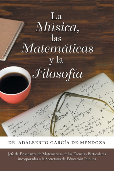 La Musica, Las Matematicas Y La Filosofia by Dr Adalberto Garcia de Mendoza - Paperback