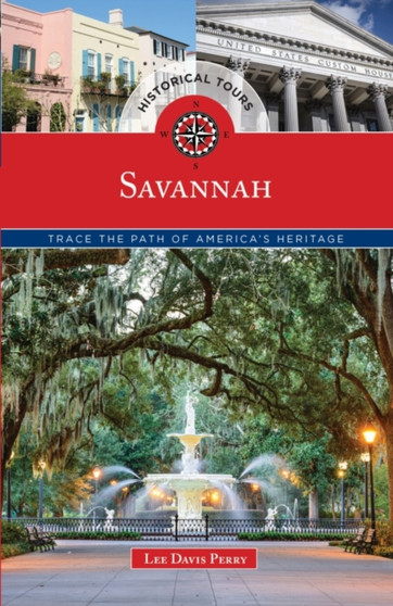 Historical Tours Savannah : Trace the Path of America's Heritage