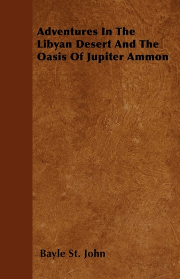Adventures In The Libyan Desert And The Oasis Of Jupiter Ammon