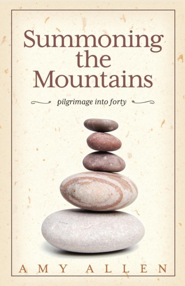 Summoning the Mountains : Pilgrimage Into Forty