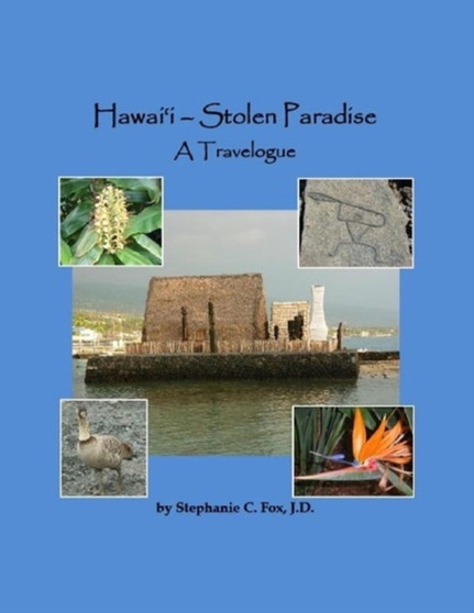 Hawai'i - Stolen Paradise: A Travelogue