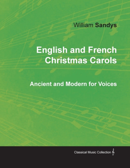 English and French Christmas Carols - Ancient and Modern for Voices by William Sandys - Paperback