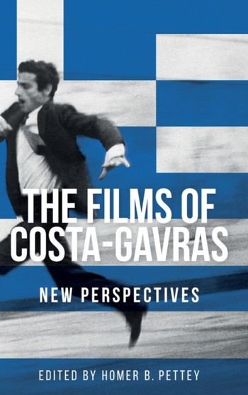 The Films of Costa-Gavras : New Perspectives by Homer B. Pettey - Hardback