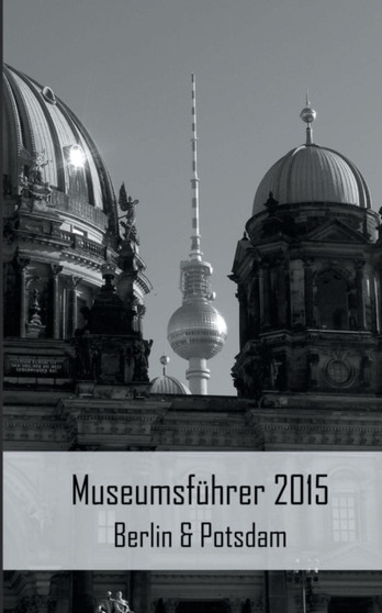 Museumsfuhrer 2015 Berlin  Potsdam