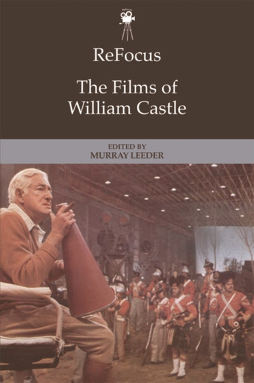 Refocus: the Films of William Castle by Murray Leeder - Paperback