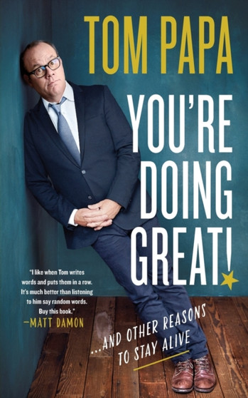 You're Doing Great! : And Other Reasons to Stay Alive by Tom Papa - Paperback