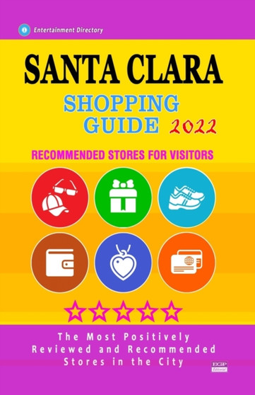 Santa Clara Shopping Guide 2022 : Best Rated Stores in Santa Clara, California - Stores Recommended for Visitors, (Shopping Guide 2022)