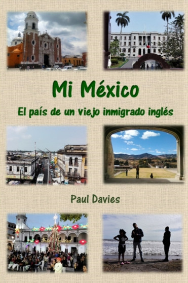 Mi Mexico : El pais de un viejo inmigrado ingles