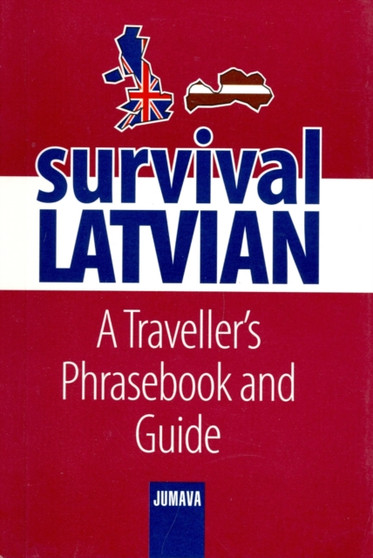 Survival Latvian : A Traveller's Phrasebook and Guide