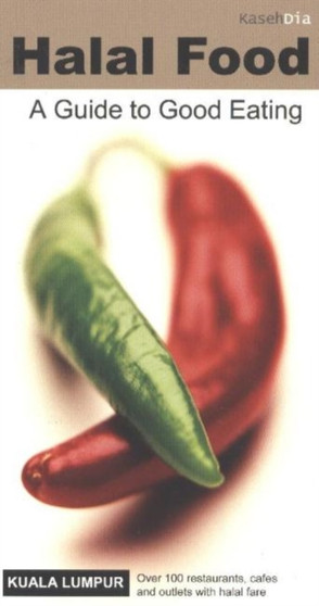 Halal Food -- Kuala Lumpur : A Guide to Good Eating