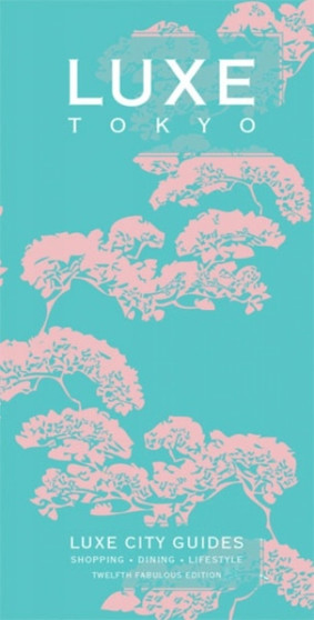 Tokyo Luxe City Guide, 12th Edition