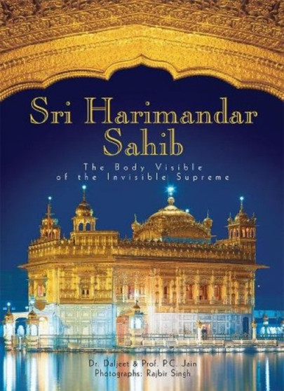 Shri Harmandar Sahib : The Body Visible of the Invisible Supreme