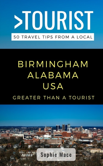 Greater Than a Tourist- Birmingham Alabama USA : 50 Travel Tips from a Local : 2