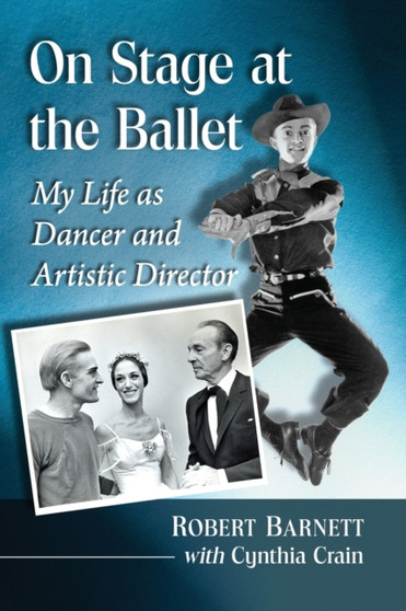 On Stage at the Ballet : My Life as Dancer and Artistic Director by Robert Barnett - Paperback On Stage at the Ballet : My Life as Dancer and Artistic Director by Robert Barnett - Paperback