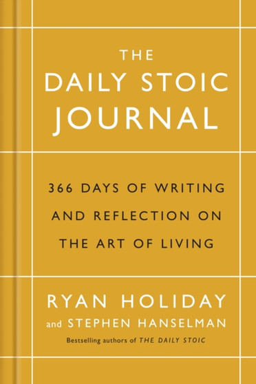 The Daily Stoic Journal : 366 Days of Writing and Reflection on the Art of Living