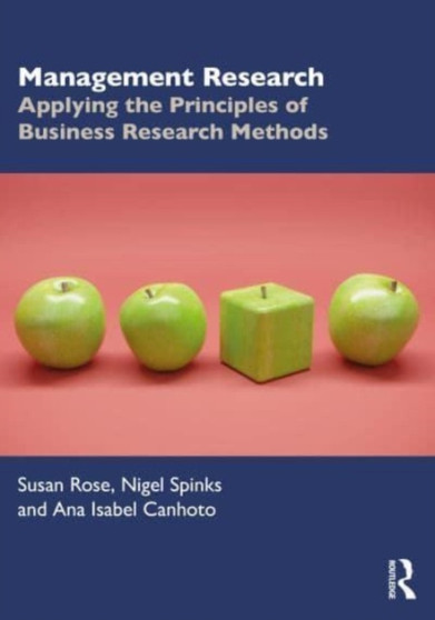 Management Research : Applying the Principles of Business Research Methods