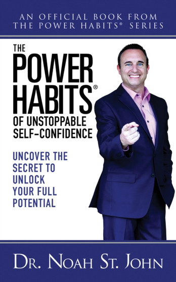 The Power Habits?? for Unstoppable Self-Confidence : Uncovering The Secret to Unlock Your Full Potential