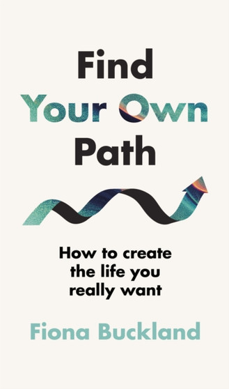 Find Your Own Path : A life coach???s guide to changing your life