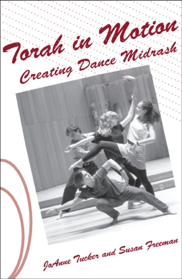 Torah in Motion : Creating Dance Midrash by Susan Freeman - Paperback