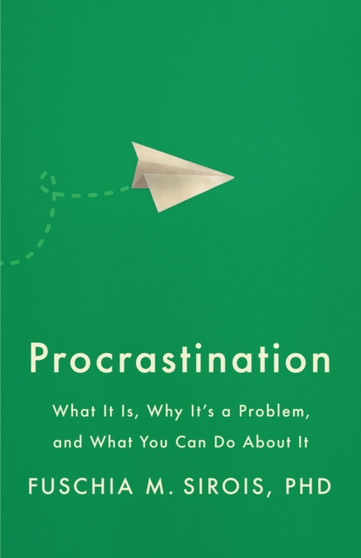 Procrastination : What It Is, Why It's a Problem, and What You Can Do About It Procrastination : What It Is, Why It's a Problem, and What You Can Do About It