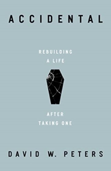 Accidental : Rebuilding a Life after Taking One