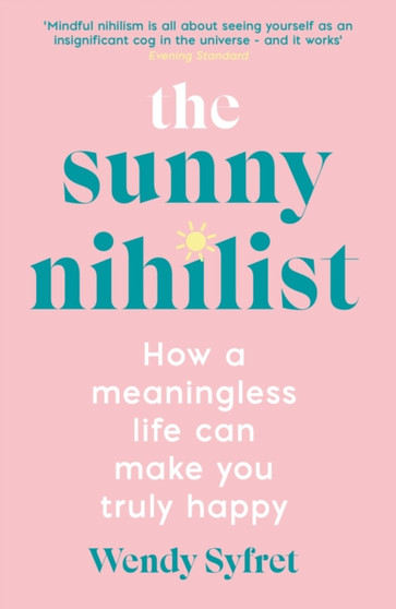 The Sunny Nihilist : How a meaningless life can make you truly happy