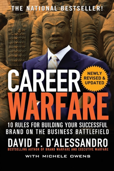 Career Warfare: 10 Rules for Building a Sucessful Personal Brand on the Business Battlefield Career Warfare: 10 Rules for Building a Sucessful Personal Brand on the Business Battlefield