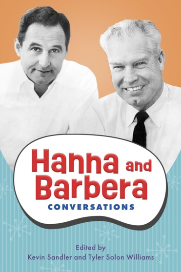 Hanna and Barbera : Conversations by Kevin Sandler - Hardback