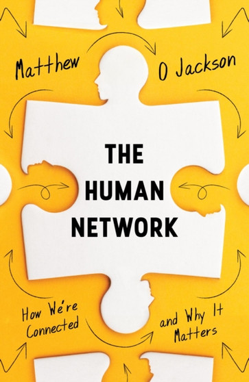 The Human Network : How We???re Connected and Why It Matters