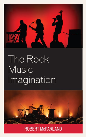 The Rock Music Imagination by Robert McParland - Hardback
