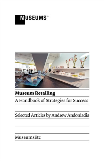 Museum Retailing : A Handbook of Strategies for Success