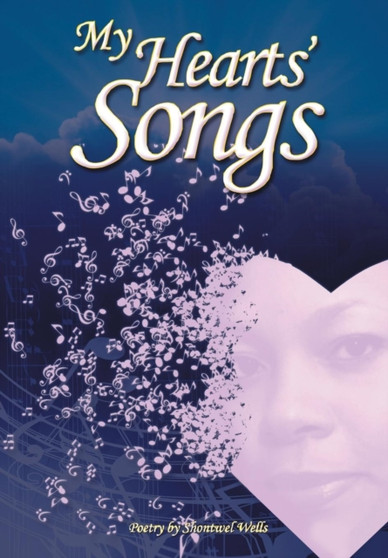 My Hearts' Songs by Shontwel Wells - Hardback