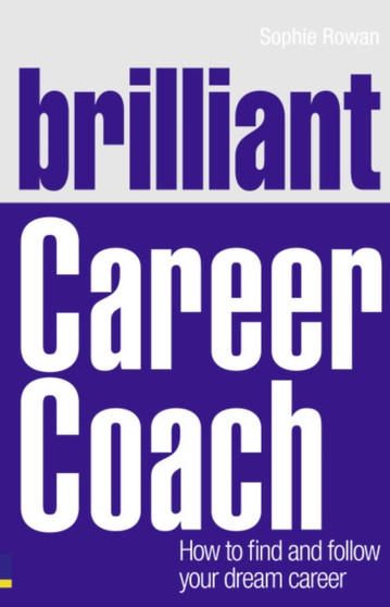 Brilliant Career Coach : How to find and follow your dream career