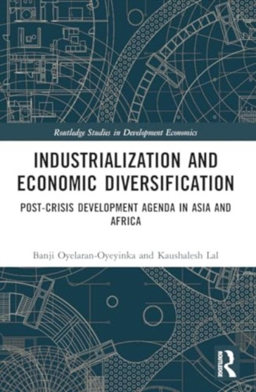 Industrialization and Economic Diversification : Post-Crisis Development Agenda in Asia and Africa
